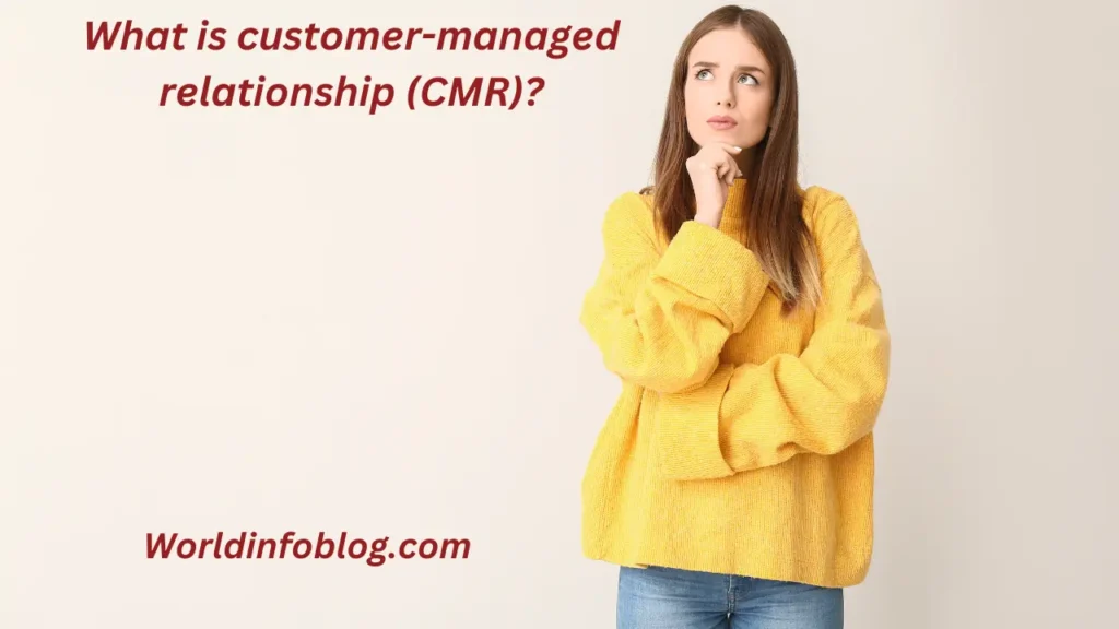 What is customer-managed relationship (CMR)?